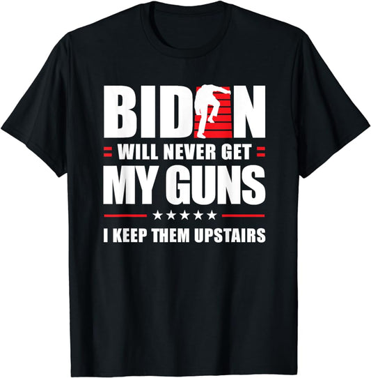 Biden Will Never Get My Guns T-Shirt